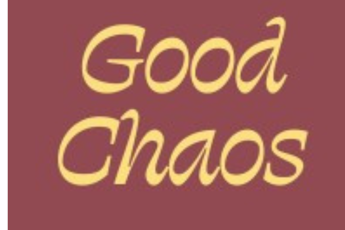 Good Chaos